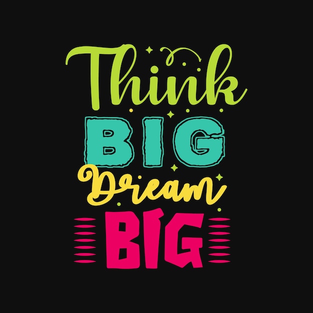 Think big dream big lettering design for t shirt vector