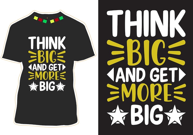 Think big and get more big typography Quotes tshirt Design