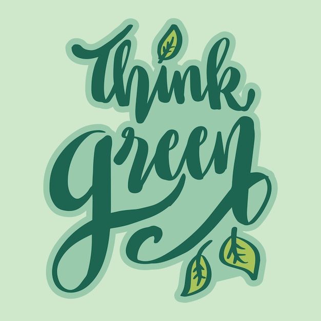 Think green hand lettering. poster quotes