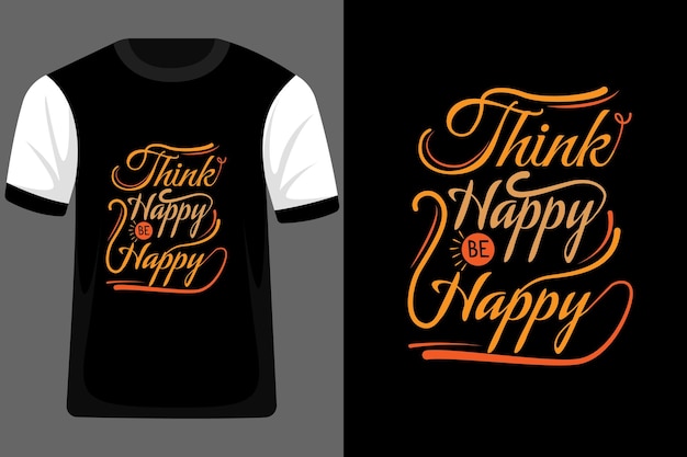 Think Happy Be Happy Typography T Shirt Design