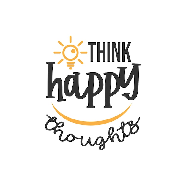 Думайте счастливые мысли, вдохновляющий дизайн цитат