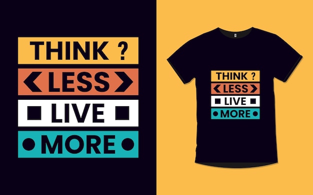 Меньше думай, живи больше Вдохновляющие цитаты дизайн футболки