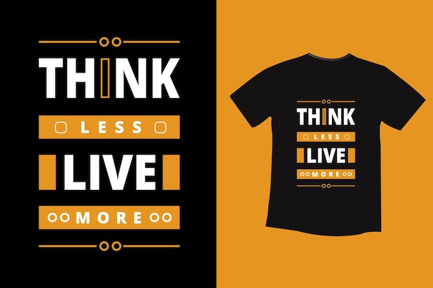 Think less live more typography t-shirt design templates