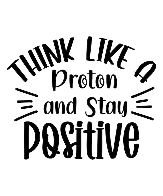 Think Like a Proton and Stay Positive