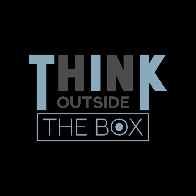 Think outside the box t shirt typography vector design