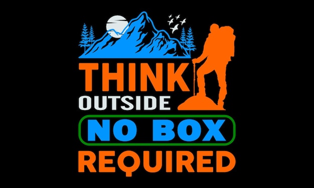 THINK OUTSIDE NO BOX REQUIRED Typography Vector illustration and colorful design.