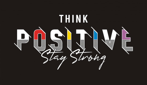 think positive typography for print t shirt