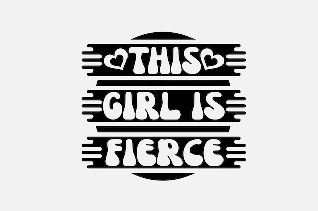 This girl is fierce quote with black and white text.