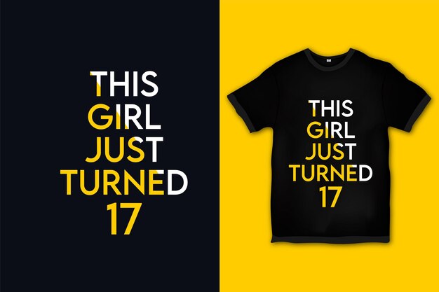 This girl just turned 17 T-shirt design