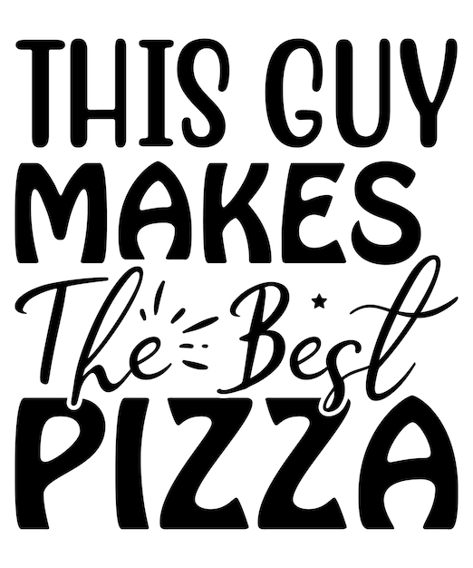 This Guy Makes The Best Pizza Unique SVG Designs