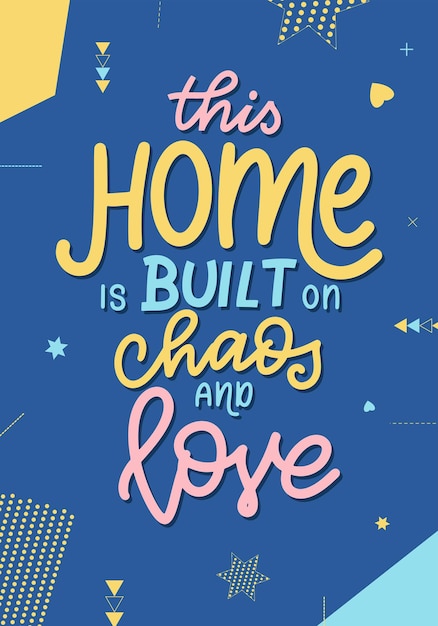 이 집은 혼돈과 사랑 위에 세워졌습니다. 손으로 그린 레터링 타이포그래피 포스터입니다. 인쇄, 어린이 방, 장식, 배너를 위한 벡터 서예.