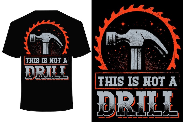 Vector this is not a drill carpenter t shirt design