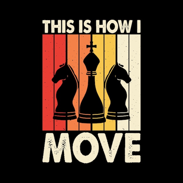 This Is How I Move Funny Chess Player Retro Vintage Chess Board Tshirt Design