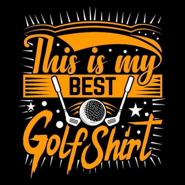 Vector this is my best golf shirt best t shirt design creative vector illustration graphic template