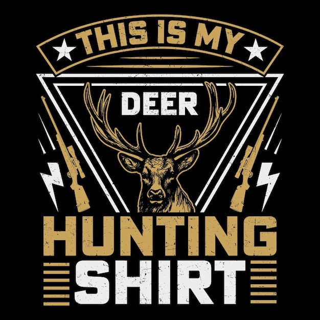 Vector this is my deer hunting t-shirt vector graphic, hunting t-shirt design,