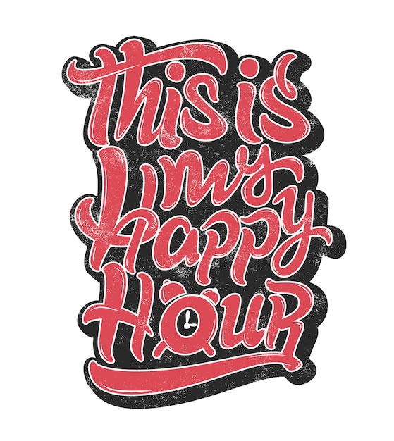 Vector this is my happy hour grunge lettering