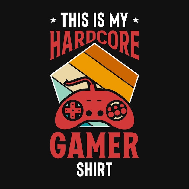 Vector this is my hardcore gamer shirt graphics tshirt design