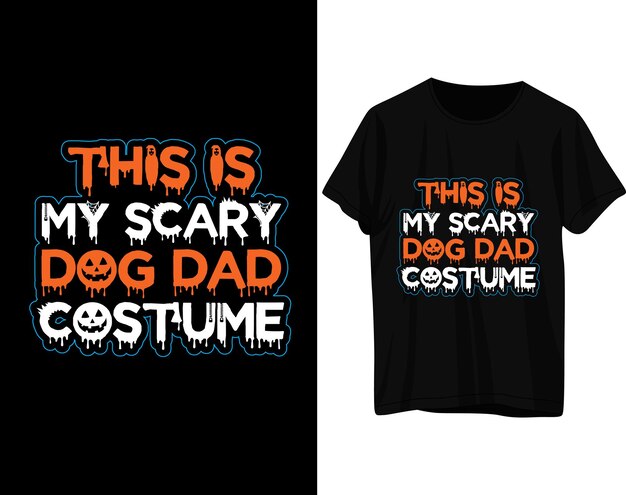 This is my scary dog dad costume halloween tshirt design