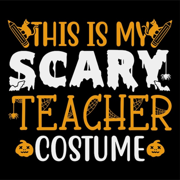 Vector this is my scary teacher costume - halloween t-shirt design vector art