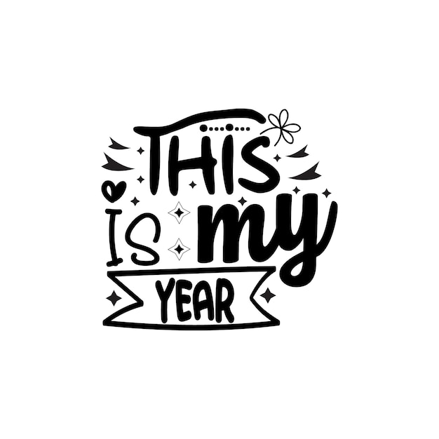 This is my year typography for t shirt design print