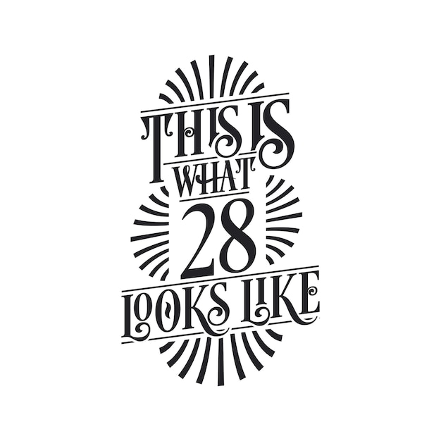 This is what 28 looks like 28th birthday quote design
