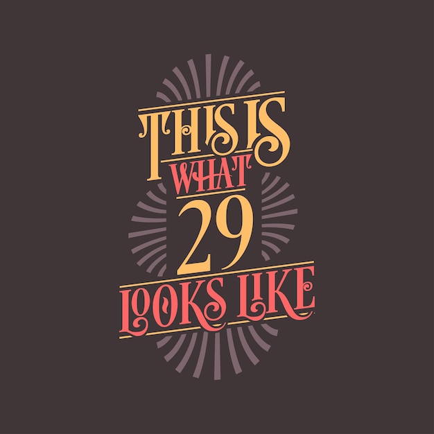 This is what 29 looks like 29th birthday quote design