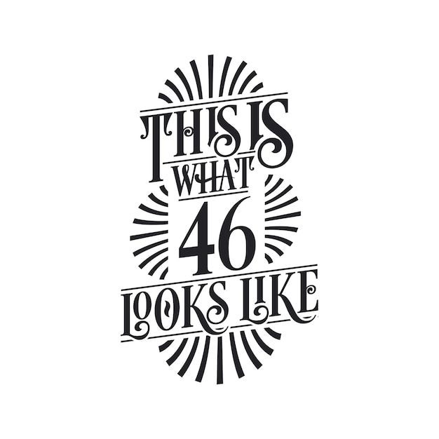 This is what 46 looks like 46th birthday quote design