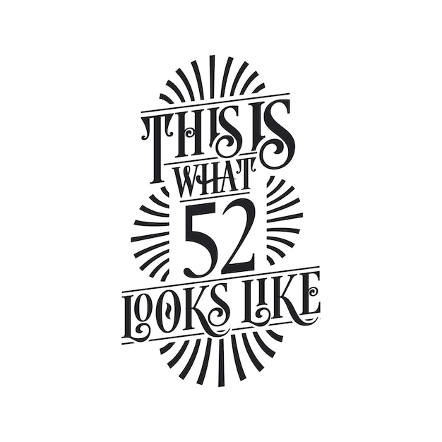 This is what 52 looks like 52nd birthday quote design