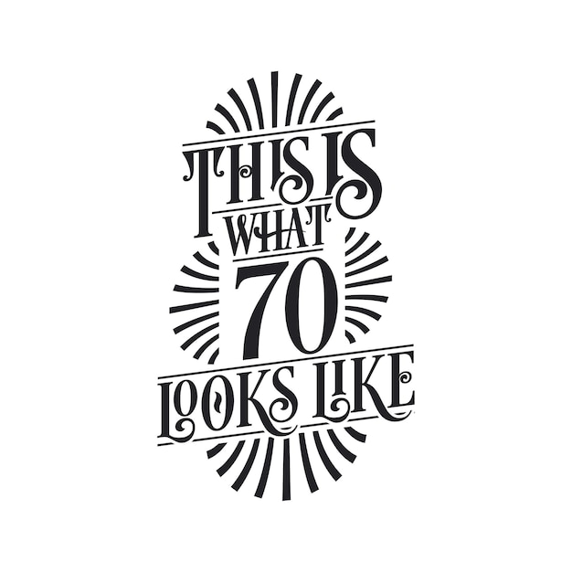 This is what 70 looks like 70th birthday quote design