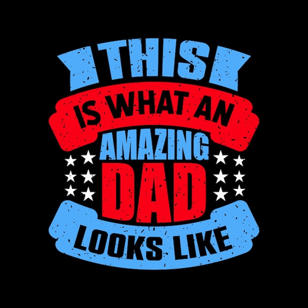 Vector this is what an amazing dad looks like lettering quote