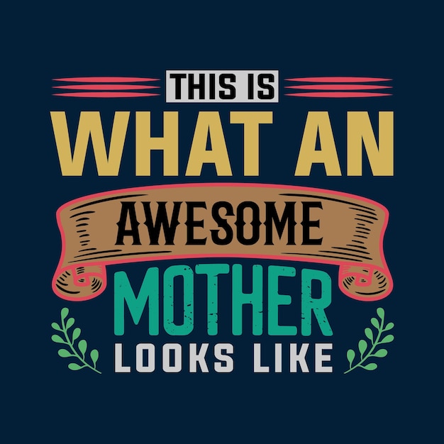 Vector this is what an awesome mother t shirt design