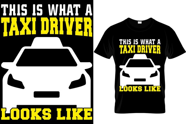 Vector this is what a taxi driver looks like taxi driver best taxi driver t shirt design template typography taxi driver t shirt