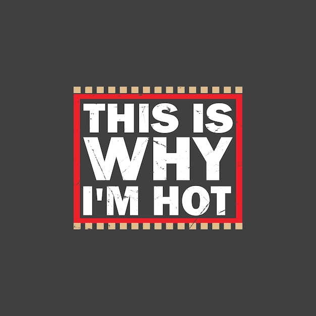 This is why i am Hot background Free Vector