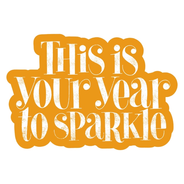 Vector this is your year to sparkle handdrawn lettering