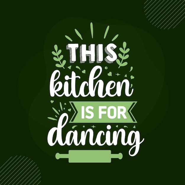 This kitchen is for dancing Lettering Premium Vector Design