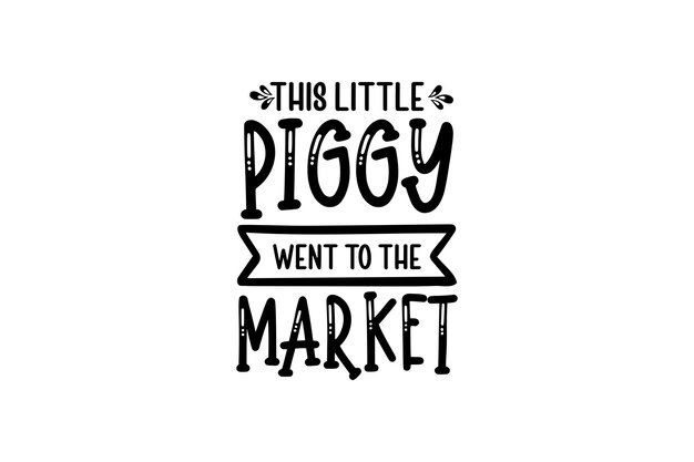 This little piggy went to the market Vector File