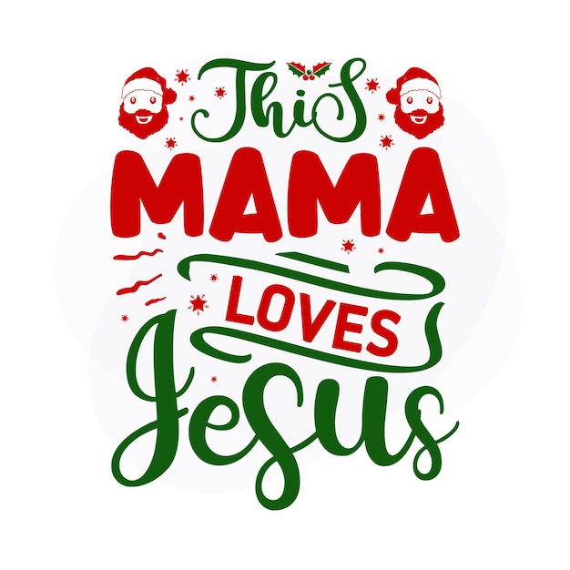 Vector this mama loves jesus christmas quote premium vector