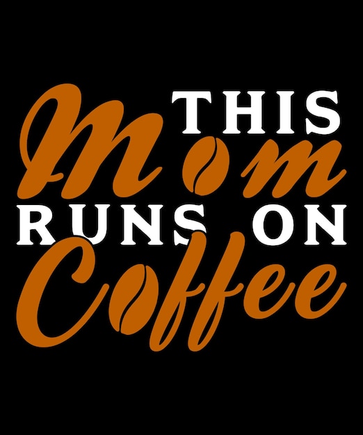 This Mom Runs On Coffee TShirt Design