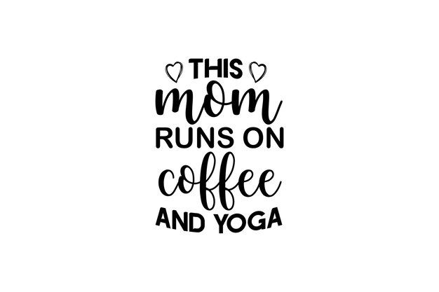 this mom runs on coffee amp yoga