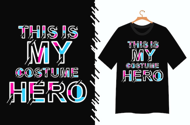 this my costume hero t shirt design