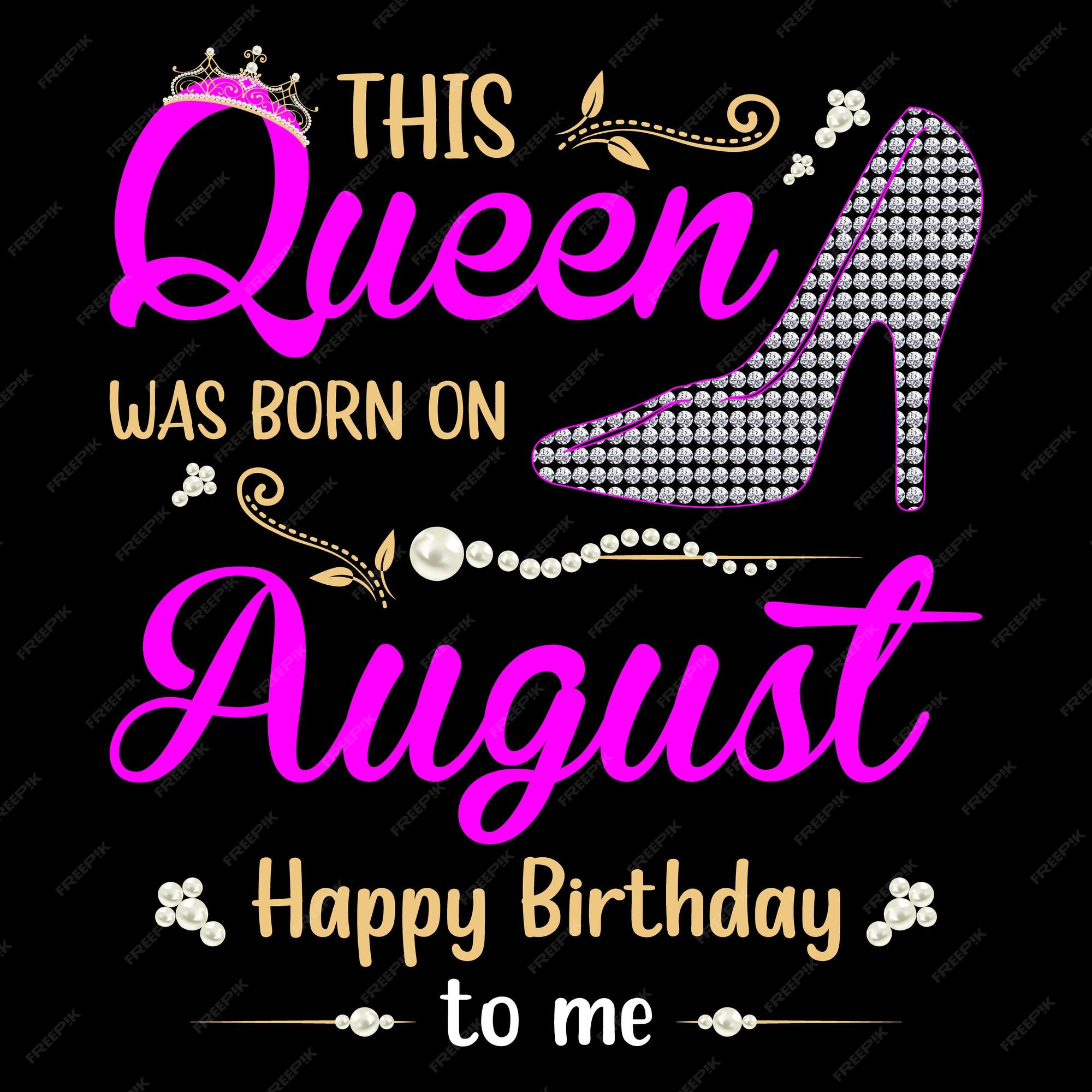 Premium Vector This queen was born in august tshirt design for girls