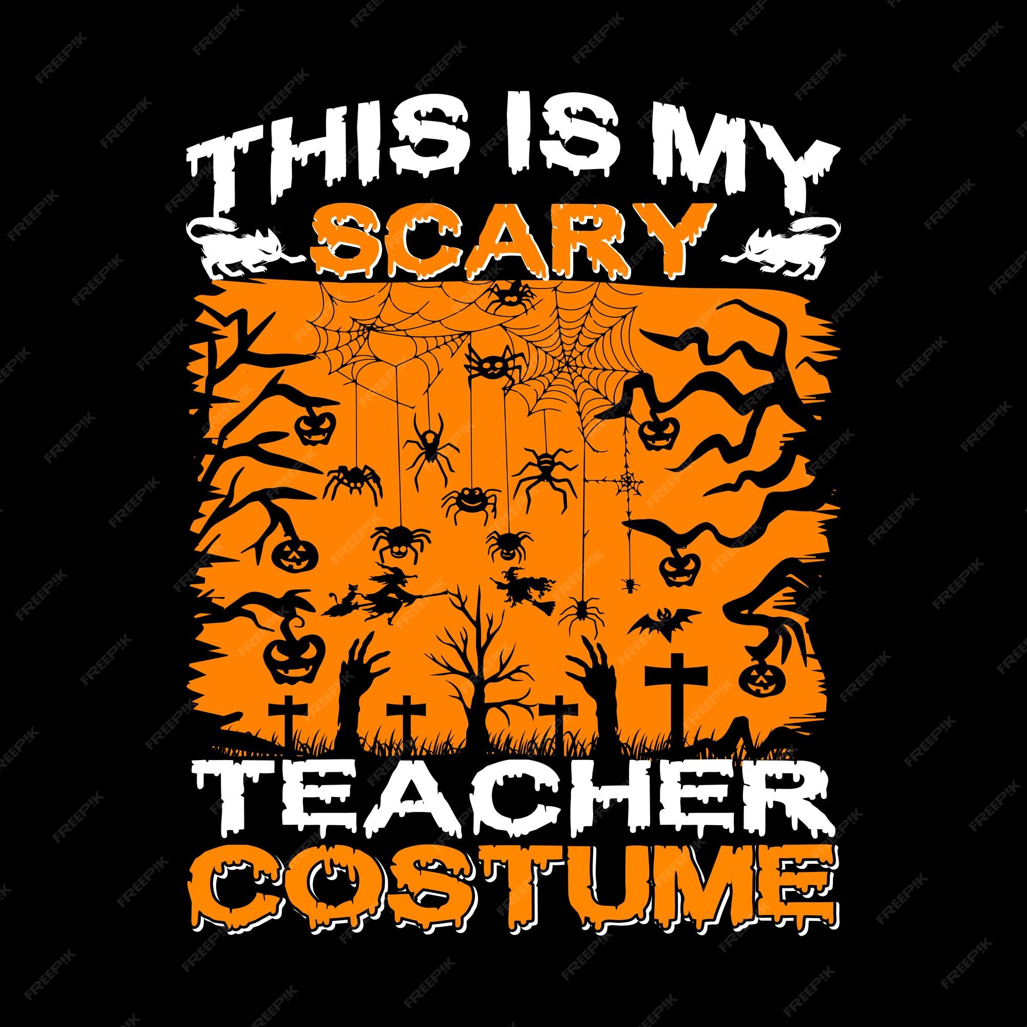 Premium Vector  This is my scary teacher costume