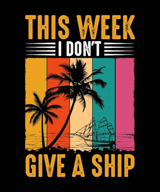 На этой неделе я не дарю корабль Дизайн летней футболки