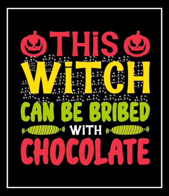 This witch can be bribed with chocolate halloween  t shirt design, vector graphic