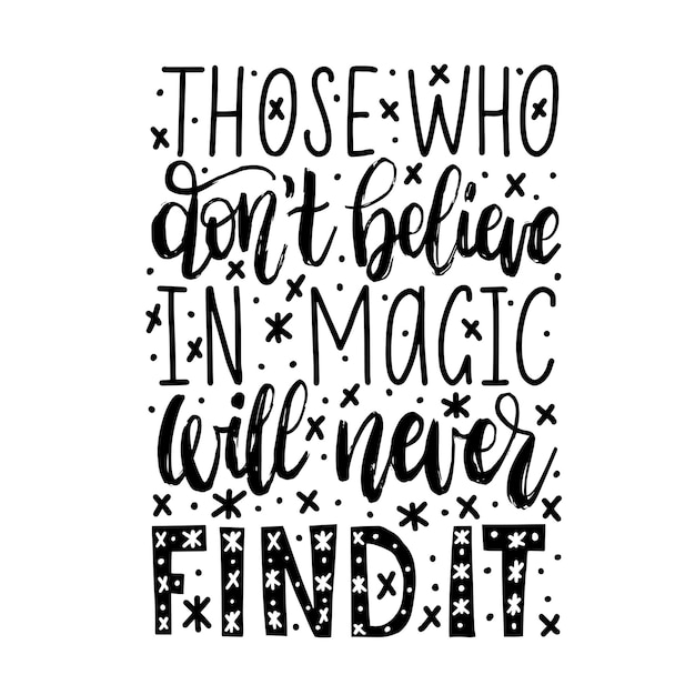 Vector those who do not believe in magic will never find it handwritten phrase on abstract background. vector inspirational quote. hand lettering for poster, textile print etc.