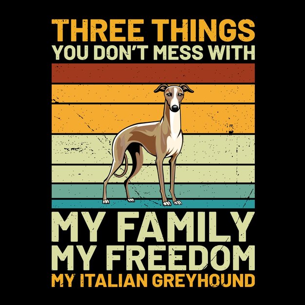 Vettore tre cose che non devi mettere in gioco con la mia famiglia la mia libertà la mia maglietta italiana greyhound vettore di design