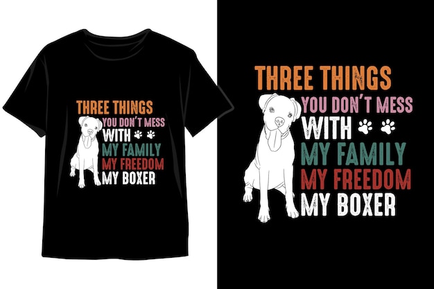 私の家族とあなたが台無しにしない3つのこと私の自由私のボクサー犬Tシャツのデザインボクサー犬のベクトル