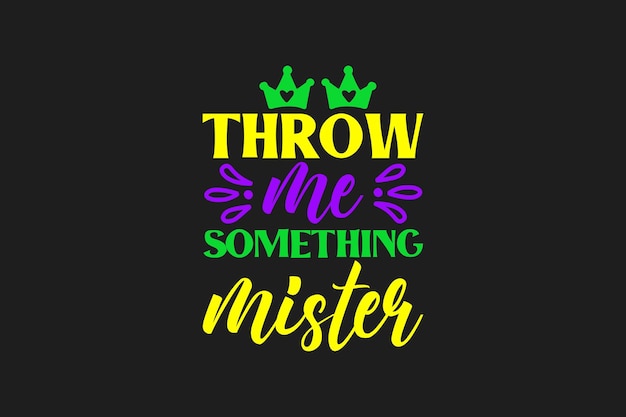 Throw me something mister poster with a crown and text