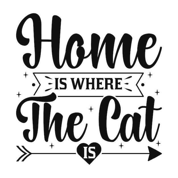 Thuis is waar de kat is motiverende typografie belettering offerte svg t-shirt premium vector
