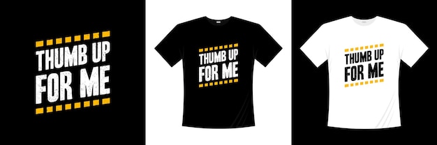 thumb up for me typography t shirt design